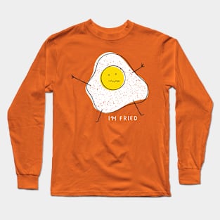 I'm Fried Long Sleeve T-Shirt